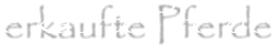 erkaufte Pferde