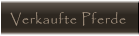 Verkaufte Pferde Verkaufte Pferde